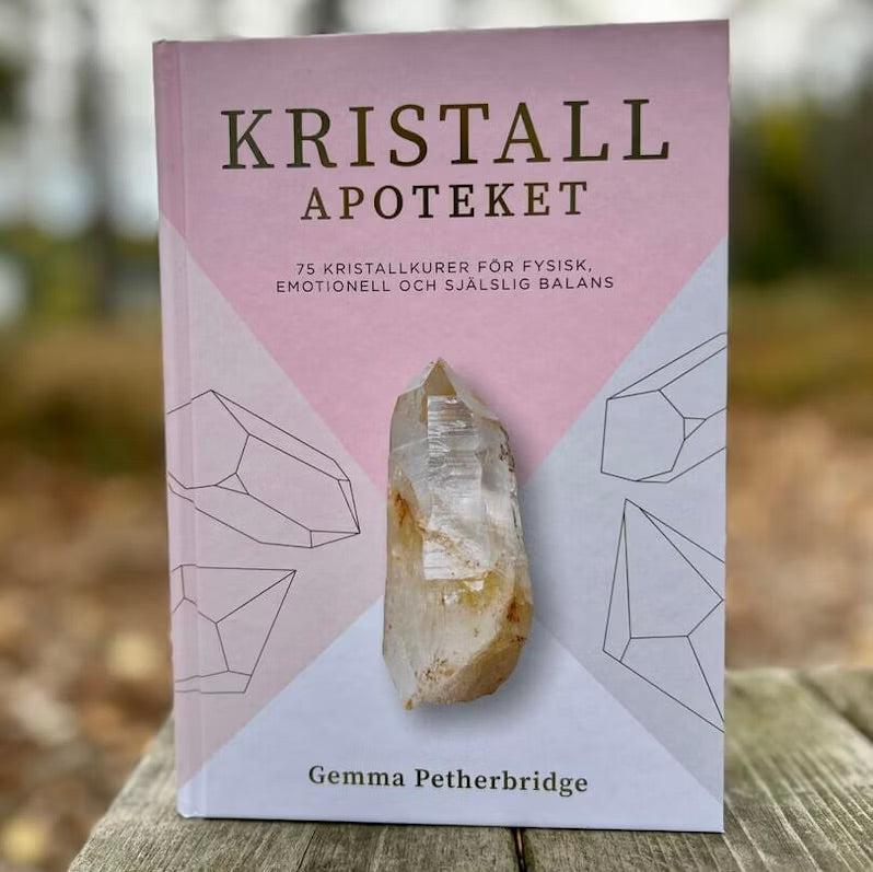 Kristallapoteket: 75 kristallkurer för fysisk, emotionell och själslig balans